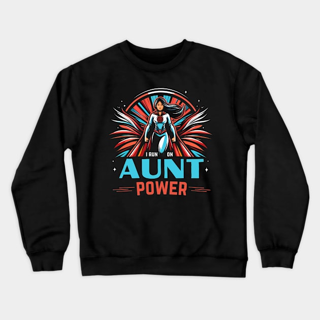 I Run On Aunt Power - Superhero Crewneck Sweatshirt by Xeire